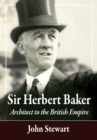 Image for Sir Herbert Baker: Architect to the British Empire