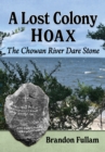 Image for Lost Colony Hoax: The Chowan River Dare Stone