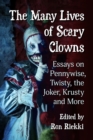 Image for Many Lives of Scary Clowns: Essays on Pennywise, Twisty, the Joker, Krusty and More