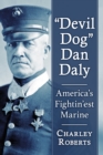 Image for &#39;Devil Dog&#39; Dan Daly: America&#39;s Fightin&#39;est Marine