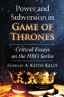 Image for Power and Subversion in Game of Thrones: Critical Essays on the HBO Series