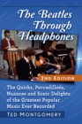 Image for Beatles Through Headphones: The Quirks, Peccadilloes, Nuances and Sonic Delights of the Greatest Popular Music Ever Recorded, 2D Ed