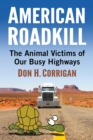 Image for American Roadkill: The Animal Victims of Our Busy Highways