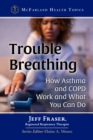 Image for Trouble Breathing: How Asthma and COPD Work and What You Can Do