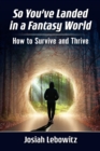 Image for So you&#39;ve landed in a fantasy world: how to survive and thrive