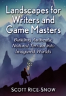 Image for Landscapes for Writers and Game Masters: Building Authentic Natural Terrain Into Imagined Worlds