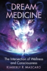 Image for Dream medicine: the intersection of wellness and consciousness