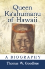 Image for Queen KaE Ahumanu of Hawaii: A Biography