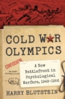 Image for Cold War Olympics: The Games as a New Battlefront in Psychological Warfare, 1948-1956