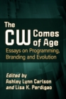 Image for CW Comes of Age: Essays on Programming, Branding and Evolution