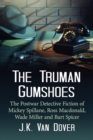 Image for Truman Gumshoes: The Postwar Detective Fiction of Mickey Spillane, Ross Macdonald, Wade Miller and Bart Spicer