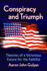 Image for Conspiracy and Triumph: Theories of a Victorious Future for the Faithful