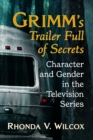 Image for Grimm&#39;s Trailer Full of Secrets: Character and Gender in the Television Series
