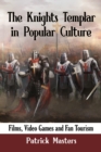 Image for The Knights Templar in Popular Culture: Films, Video Games and Fan Tourism