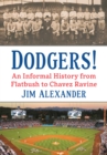Image for Dodgers!: An Informal History from Flatbush to Chavez Ravine