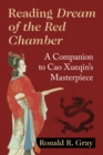 Image for Reading Dream of the Red Chamber: A Companion to Cao Xueqin&#39;s Masterpiece