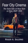 Image for Fear City Cinema: The Dark Side of New York in Film, 1965-1995