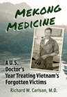 Image for Mekong Medicine: A U.S. Doctor&#39;s Year Treating Vietnam&#39;s Forgotten Victims