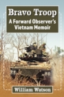 Image for Bravo Troop: A Forward Observer&#39;s Vietnam Memoir