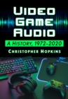 Image for Video Game Audio: A History, 1972-2020
