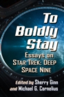 Image for To Boldly Stay: Essays on Star Trek: Deep Space Nine
