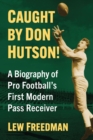 Image for Caught by Don Hutson!: A Biography of Pro Football&#39;s First Modern Receiver