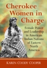 Image for Cherokee Women in Charge: Female Power and Leadership in American Indian Nations of Eastern North America