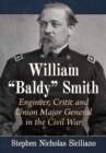 Image for William &quot;Baldy&quot; Smith: Engineer, Critic and Union Major General in the Civil War
