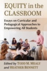 Image for Equity in the Classroom: Essays on Curricular and Pedagogical Approaches to Empowering All Students