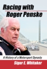Image for Racing With Roger Penske: A History of a Motorsport Dynasty