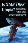 Image for Is Star Trek Utopia?: Investigating a Perfect Future