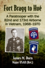 Image for Fort Bragg to Hue: a paratrooper with the 82nd and 173rd Airborne in Vietnam, 1968-1970