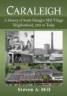 Image for Caraleigh: A History of South Raleigh&#39;s Mill Village Neighborhood, 1891 to Today