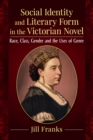 Image for Social identity and literary form in the Victorian novel: race, class, gender and the uses of genre