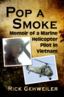 Image for Pop a Smoke: Memoir of a Marine Helicopter Pilot in Vietnam