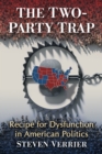 Image for The Two-Party Trap: Recipe for Dysfunction in American Politics