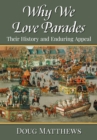 Image for Why We Love Parades: Their History and Enduring Appeal