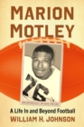 Image for Marion Motley: A Life in and Beyond Football