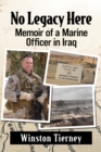 Image for No Legacy Here: Memoir of a Marine Officer in Iraq