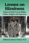 Image for Lenses on Blindness: Essays on Vision Loss in Media, Culture, Religion and Experience