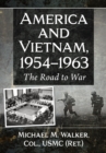 Image for America and Vietnam, 1954-1963: The Road to War