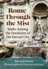 Image for Rome Through the Mist: Walks Among the Fountains of the Eternal City