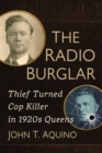 Image for The Radio Burglar: Thief Turned Cop Killer in 1920S Queens