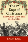 Image for The 12 Days of Christmas: The Outlaw Carol That Wouldn&#39;t Die