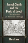 Image for Joseph Smith and the Book of Enoch: The Influence on Mormon Theology