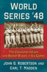 Image for World Series &#39;48: the Cleveland Indians and Boston Braves in six games