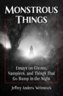 Image for Monstrous Things: Essays on Ghosts, Vampires, and Things That Go Bump in the Night