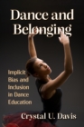 Image for Dance and belonging: implicit bias and inclusion in dance education