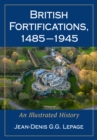 Image for British Fortifications, 1485-1945: An Illustrated History