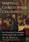 Image for Mapping Christopher Columbus: An Historical Geography of His Early Life to 1492